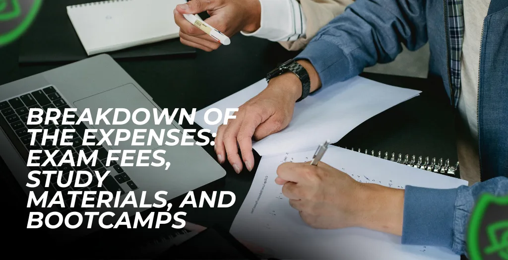 Breakdown of the Expenses_ Exam Fees, Study Materials, and Bootcamps