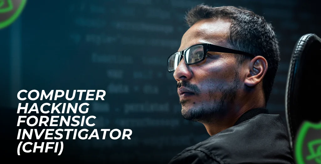 Computer Hacking Forensic Investigator (CHFI)