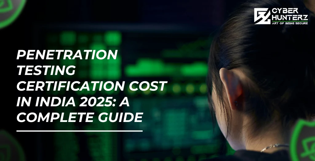 Penetration Testing Certification Cost in India 2025_ A Complete Guide